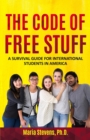 Image for The Code of Free Stuff : A survival guide for international students in America