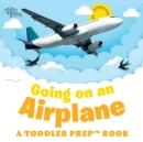 Image for Going on an Airplane : A Toddler Prep Book