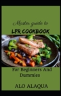 Image for Master Guide To Lpr Cookbook For Beginners And Dummies