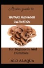 Image for Master Guide To Maitake Mushroom Cultivation For Beginners And Dummies