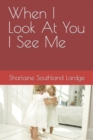 Image for When I Look At You I See Me