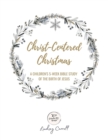 Image for Christ-Centered Christmas : Children&#39;s Bible Study