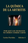 Image for La Quimica de la Artritis : Porque Los Humanos No Deben Comer Carne