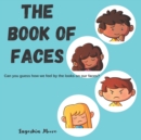 Image for The Book of Faces : Can you guess how we feel by the looks on our faces?