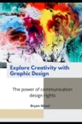 Image for Explore Creativity with Graphic Design : The power of communication design rights