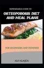 Image for Dependable Guide To Osteoporosis Diet And Meal Plans For Beginners And Dummies