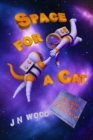 Image for Space for a Cat : An Epic Galactic Adventure (Children&#39;s Book Age 8-12)