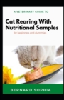 Image for A Veterinary Guide To Cat Rearing With Nutritional Samples For Dummies