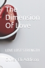 Image for The Dimension Of LOVE : Love Lost Strength