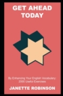 Image for Get Ahead Today by Enhancing Your English Vocabulary : 2000 Useful Exercises