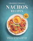 Image for Loaded Cheesy Nachos Recipes : Pretty Perfect Nacho Dishes into Your Lap