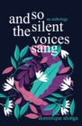 Image for And So The Silent Voices Sang : An Anthology