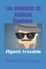 Image for Les aventures de Vadhonk Ebanhane - Agent trouble