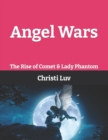 Image for Angel Wars : The Rise of Comet &amp; Lady Phantom: There&#39;s An Angel Inside of All of Us