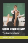 Image for School Service Delivery : The teacher&#39;s factor
