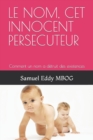 Image for Le Nom, CET Innocent Persecuteur : Comment un nom a detruit des existences