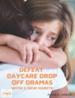 Image for Defeat Daycare Drop Off Dramas with 3 New Habits