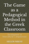 Image for The Game as a Pedagogical Method in the Greek Classroom : Development of Intercultural Competencies