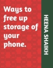 Image for Ways to free up storage of your phone.