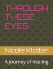 Image for Through These Eyes : A journey of healing
