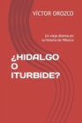 Image for ?Hidalgo O Iturbide? : Un viejo dilema en la historia de Mexico
