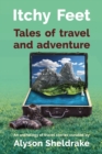 Image for Itchy Feet - Tales of travel and adventure