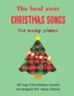 Image for The Best Ever CHRISTMAS SONGS for easy piano : 30 top Christmas carols arranged for easy piano