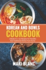 Image for Korean And Bowls Cookbook : 2 Books In 1: 150 Recipes For Noodles And Traditional Dishes From Korea