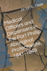 Image for Medical Officers and Dispensers in the Port Phillip Aboriginal Protectorate, 1841-1849