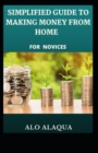 Image for Simplified Guide To Making Money From Home For Novices