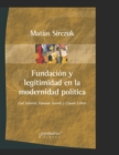 Image for Fundacion y legitimidad en la modernidad politica : Carl Schmitt, Hannah Arendt y Claude Lefort