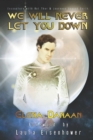 Image for We Will Never Let You Down : Encounters with Val Thor and journeys beyond Earth