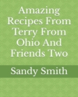 Image for Amazing Recipes From Terry From Ohio And Friends Two