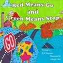 Image for Red Means Go and Green Means Stop