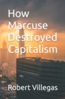 Image for How Marcuse Destroyed Capitalism