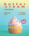 Image for Buttercream Recipes : Simple and Delicious Ideas for Making the Best Buttercream