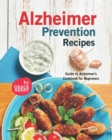 Image for Alzheimer Prevention Recipes : Guide to Alzheimer&#39;s Cookbook for Beginners