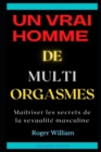 Image for Un Vrai Homme de Multi Orgasmes