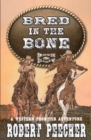 Image for Bred in the Bone : A Western Frontier Adventure
