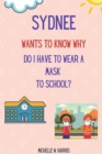 Image for Sydnee Wants to Know Why : Do I Have to Wear a Mask to School?