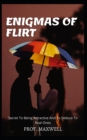 Image for Enigmas of Flirt : Secret To Being Attractive And To Seduce To Real Ones