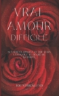 Image for Vrai Amour Difficile : Sentiment jusqu&#39;a ce que vous atteigniez Le degre de maturite