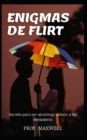 Image for Enigmas de Flirt : Secreto para ser atractivo y seducir a los verdaderos