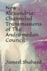 Image for New Alexandria : Channeled Transmissions of The Andromedan Council