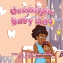 Image for Goodnight Baby Girl : Mother Daughter Bonding at Bedtime