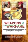 Image for Weapons of Our Warfare : Spiritual Militancy and Combatants in Pulling Down Strongholds