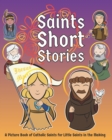 Image for Saints Short Stories : A Picture Book of Catholic Saints for Little Saints in the Making