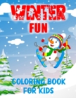 Image for Winter Fun Coloring Book For Kids : Ages 6 - 11 snowmen, skiing, sledging, skating and lots more