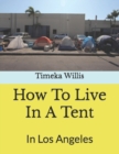 Image for How To Live In A Tent : In Los Angeles