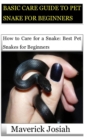 Image for Basic Care Guide to Pet Snake for Beginners : How to Care for a Snake: Best Pet Snakes for Beginners